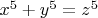 $x^5 + y^5 = z^5$
