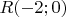 $R(-2;0)$