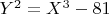 $Y^2=X^3-81$ $Y^2=X^3-81$