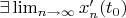 $\exists \lim_{n\to \infty}x_n'(t_0)$