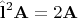 $$\hat{\mathbf{l}}^2\mathbf{A}=2\mathbf{A}$$ $$\hat{\mathbf{l}}^2\mathbf{A}=2\mathbf{A}$$