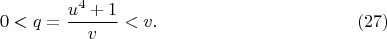$$
0<q=\frac{u^4+1}{v}<v. \eqno(27)
$$