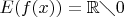 $E(f(x)) = {\mathbb  {R}}\diagdown{0}$