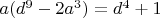 $a(d^9 - 2a^3) = d^4 + 1$