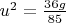 $u^2= \frac{36g}{85}$