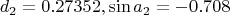 $$ d_2=0.27352, \sin{a_2}=-0.708$$