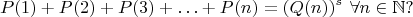$$P(1)+P(2)+P(3)+\ldots+P(n)=(Q(n))^s\ \forall n\in\mathbb N?$$
