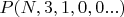 $P(N, 3, 1, 0, 0 ...)$