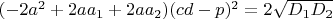 $(-2a^2+2aa_1+2aa_2)(cd-p)^2=2\sqrt{D_1D_2}$