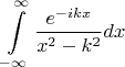 $$\int\limits_{-\infty}^\infty\frac{e^{-ikx}}{x^2-k^2}dx$$