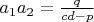 $a_1a_2=\frac{q}{cd-p}$ $a_1a_2=\frac{q}{cd-p}$