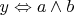 $y\Leftrightarrow a \wedge b$