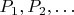 $P_1,P_2,\dots$