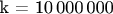 k = 10\,000\,000