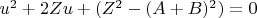 $u^{2}+2Zu+(Z^{2}-(A+B)^{2})=0$