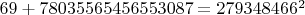 $69+78035565456553087=279348466^2$