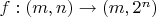$f:(m,n)\rightarrow(m,2^n)$