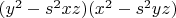 $(y^2-s^2 xz)(x^2-s^2 yz)$