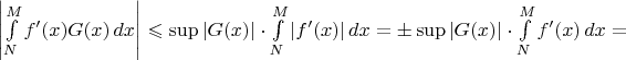 $\left|\int\limits_N^Mf'(x)G(x)\,dx\right|\leqslant\sup|G(x)|\cdot\int\limits_N^M|f'(x)|\,dx=\pm\sup|G(x)|\cdot\int\limits_N^Mf'(x)\,dx=$