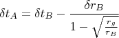 $$
\delta t_{A} = \delta t_{B} - \frac{\delta r_{B}}{1 - \sqrt{\frac{r_g}{r_{B}}}}
$$