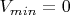 $V_{min}=0$