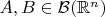 $A, B \in \mathcal{B}(\mathbb{R}^n)$