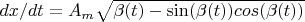 $dx/dt= A_m \sqrt{\beta(t)- \sin( \beta(t)) cos(\beta(t))}$