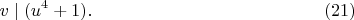 $$
v\mid (u^4+1). \eqno(21)
$$