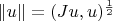 $\|u\|=(J u, u)^{\frac{1}{2}}$