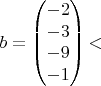 $$ b = \begin{pmatrix} -2\\ -3\\ -9\\ -1 \end{pmatrix} ​$$