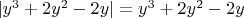 $|y^3 + 2y^2 - 2y| = y^3 + 2y^2 - 2y$