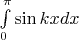 $\int \limits _0 ^\pi \sin {kx} dx$