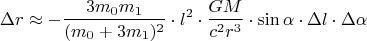 $$\Delta r \approx -\frac{3m_0 m_1}{(m_0+3m_1)^2} \cdot l^2 \cdot \frac{GM}{c^2 r^3} \cdot \sin\alpha \cdot \Delta l \cdot \Delta\alpha$$ $$\Delta r \approx -\frac{3m_0 m_1}{(m_0+3m_1)^2} \cdot l^2 \cdot \frac{GM}{c^2 r^3} \cdot \sin\alpha \cdot \Delta l \cdot \Delta\alpha$$