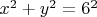 $x^2+y^2=6^2$