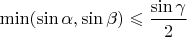 $$
\min(\sin \alpha, \sin \beta) \leqslant \frac{\sin \gamma}{2}
$$