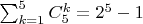 $\sum_{k=1}^5C_5^k=2^5-1$