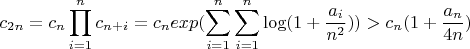 $$c_{2n}=c_n\prod_{i=1}^n c_{n+i}=c_nexp(\sum_{i=1}^n \sum_{i=1}^n\log(1+\frac{a_i}{n^2}))>c_n(1+\frac{a_n}{4n})$$