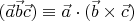 $(\vec a \vec b \vec c)\equiv \vec a\cdot(\vec b \times \vec c)$