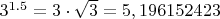 $3^{1.5}=3\cdot \sqrt{3}=5,196152423$