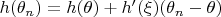 $h(\theta_n)=h(\theta)+h'(\xi)(\theta_n-\theta)$ $h(\theta_n)=h(\theta)+h'(\xi)(\theta_n-\theta)$