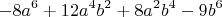 $$
-8a^6+12a^4b^2+8a^2b^4-9b^6
$$