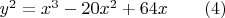 $y^2=x^3-20x^2+64x\qquad(4)$