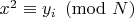 $x^2\equiv y_i \pmod{N}$