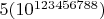 $5(10^{123456788})$