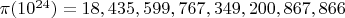 $\pi(10^{24}) = 18, 435, 599, 767, 349, 200, 867, 866$