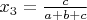 $x_3=\frac c{a+b+c}$