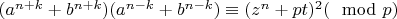 $(a^{n+k}+b^{n+k})(a^{n-k}+b^{n-k})\equiv (z^{n}+pt)^{2}(\mod p)$