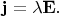$\mathbf{j}=\lambda\mathbf{E}.$