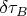 $\delta \tau_{B}$