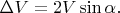 $\Delta V=2V\sin\alpha.$